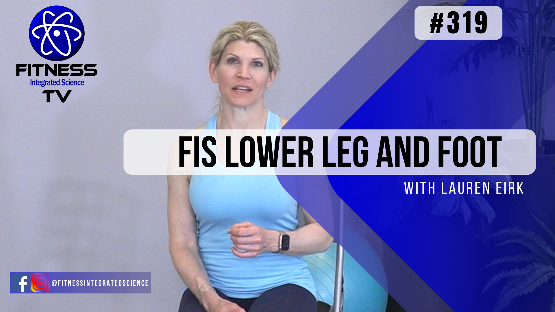 Video 319 | FIS Lower Leg and Foot (30 minutes) with Lauren Eirk