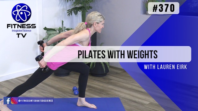 Video 370 | Pilates with Weights (45 Minutes) with Lauren Eirk