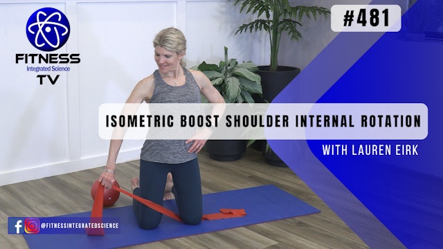 Video 481 | Isometric Boost Shoulder Internal Rotation (15 min) with Lauren EIrk