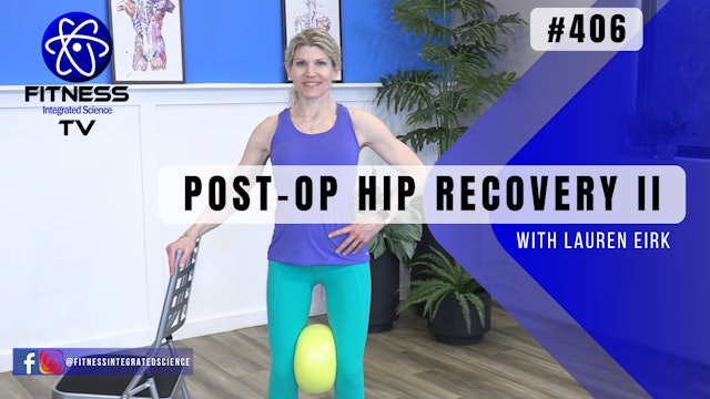 Video 406 | Post-Op Hip Recovery II (30 minutes) with Lauren Eirk