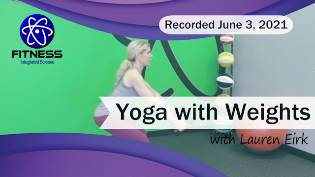 Recorded | Live Event with Lauren Eirk  May 25th at 9:30am | Yoga with Weights