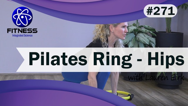 Video 271 | Pilates Ring:  Hips (30 Minute Workout) with Lauren Eirk