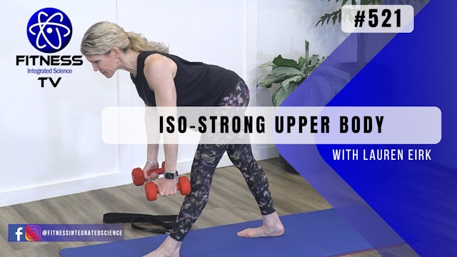 Video 521 | ISO-Strong Upper Body (30 minutes) with Lauren Eirk