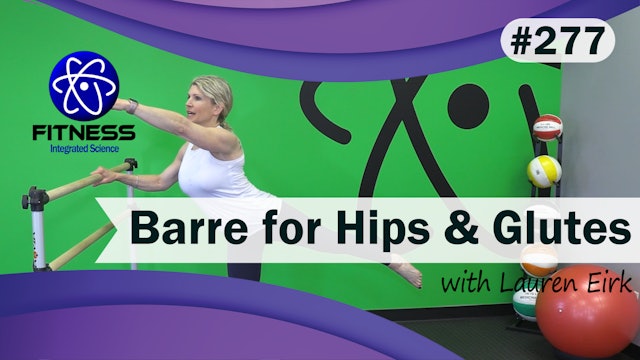 Video 277 | Slow Barre for Hips and Glutes (45 Minute Workout) with Lauren Eirk