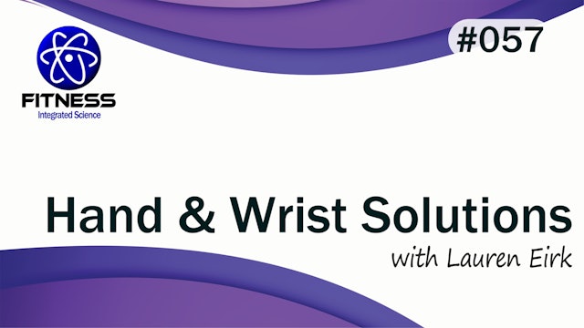 Video 057 | Hand or Wrist Solutions with Lauren Eirk