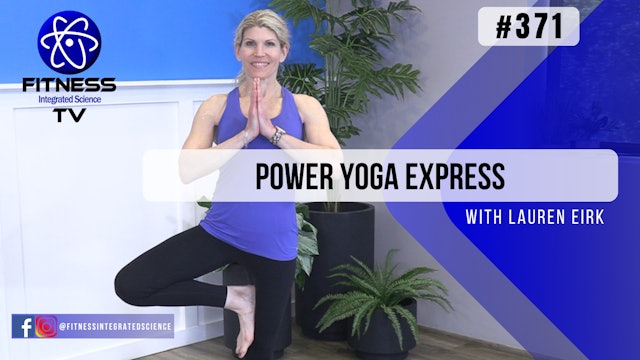 Video 371 | Power Yoga Express (15 minutes) with Lauren Eirk