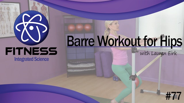 Video 077 | Standing Barre Workout for Strong Hips (30 minutes) with Lauren Eirk