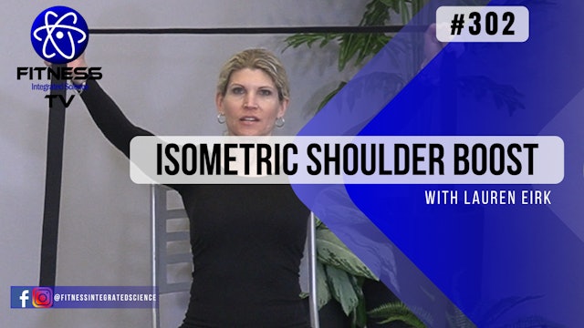 Video 302 | Isometric Shoulder Boost (15 Minute Routine) with Lauren Eirk