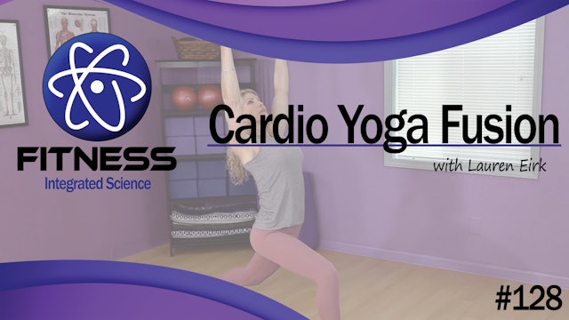 Video 128 | Cardio Yoga Fusion (60 Minute Workout) with Lauren Eirk