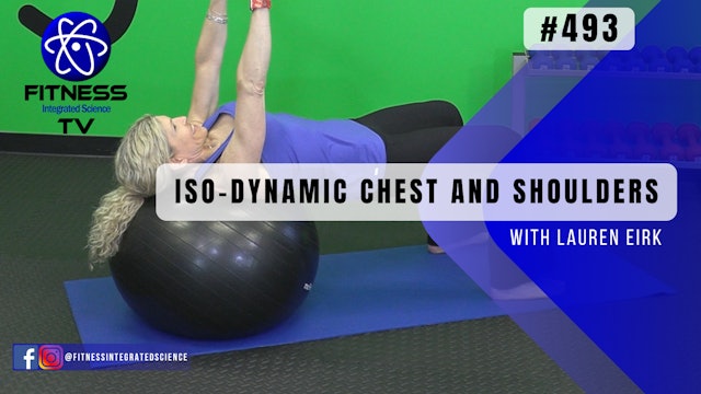 Video 493 | Iso-Dynamic Chest and Shoulders (30 minutes) with Lauren Eirk