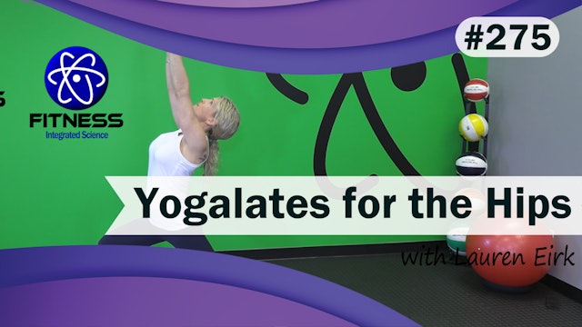 Video 275 | Yogalates for the Hips (30 Minute workout) with Lauren Eirk