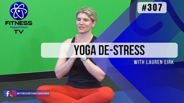 Video 307 | Yoga De-Stress (30 Minute Practice) with Lauren Eirk
