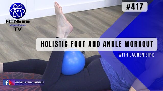 Video 417 | Holistic Foot and Ankle W...
