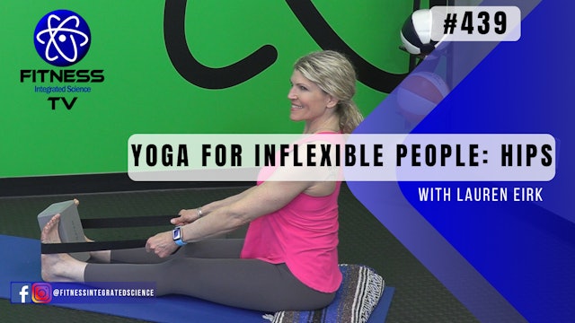 Video 439 | Yoga for Inflexible People: Hips (30 minutes) with Lauren EIrk