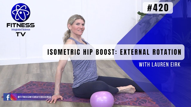 Video 420 | Isometric Hip Boost: External Rotation (15 minutes) with Lauren Eirk