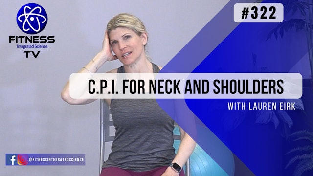 Video 322 | C.P.I. for Neck and Shoulders (15 minutes) with Lauren Eirk