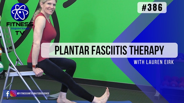 Video 386 | Plantar Fasciitis Therapy (30 minutes) with Lauren Eirk