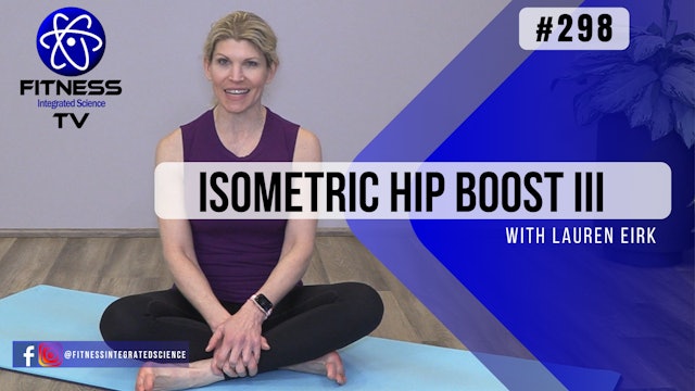Video 298 | Isometric Hip Boost III (15 Minute Routine) with Lauren Eirk