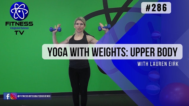 Video 286 | Yoga with Weights: Upper Body (30 minute workout) with Lauren Eirk