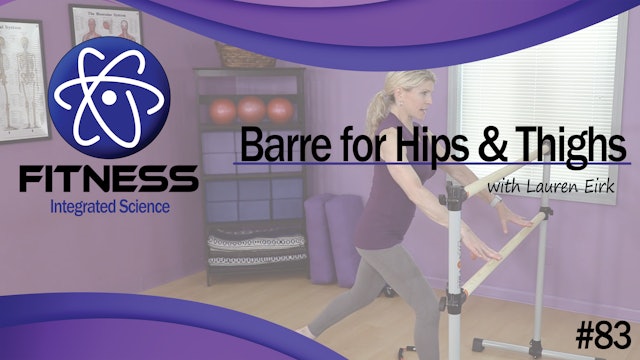 Video 083 | 30 Minute Barre Workout for Hips and Thighs with Lauren Eirk