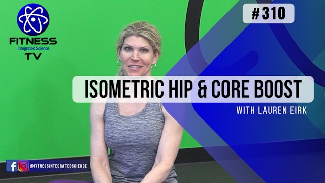Video 310 | Isometric Hip and Core Boost (15 Minute Routine) with Lauren Eirk