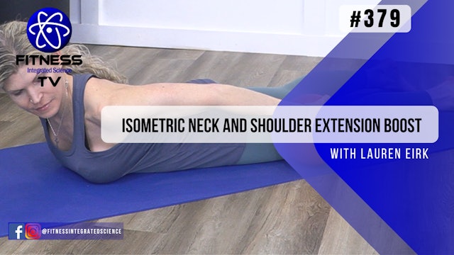 Video 379 | Isometric Neck and Shoulder Extension Boost (15 mins.) Lauren Eirk 