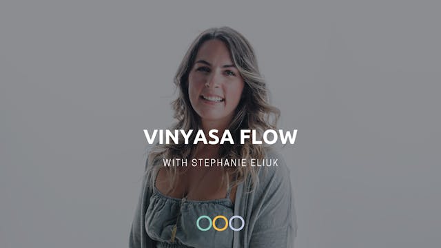 Vinyasa Flow (60 min) - with Steph Eliuk