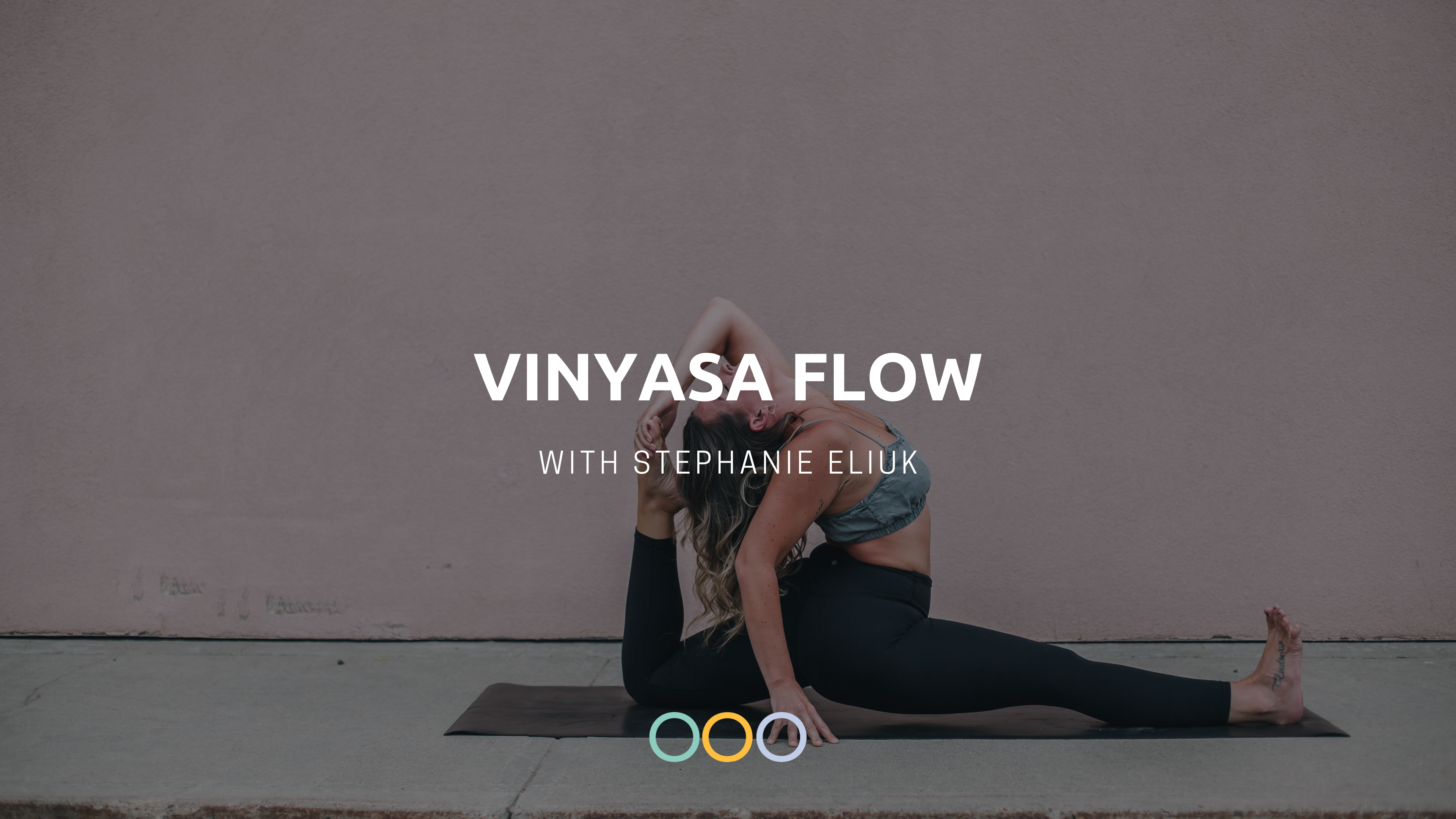 Vinyasa Flow (60 min) - with Steph Eliuk