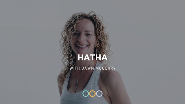 Hatha  (60 min) - with Dawn McCorry