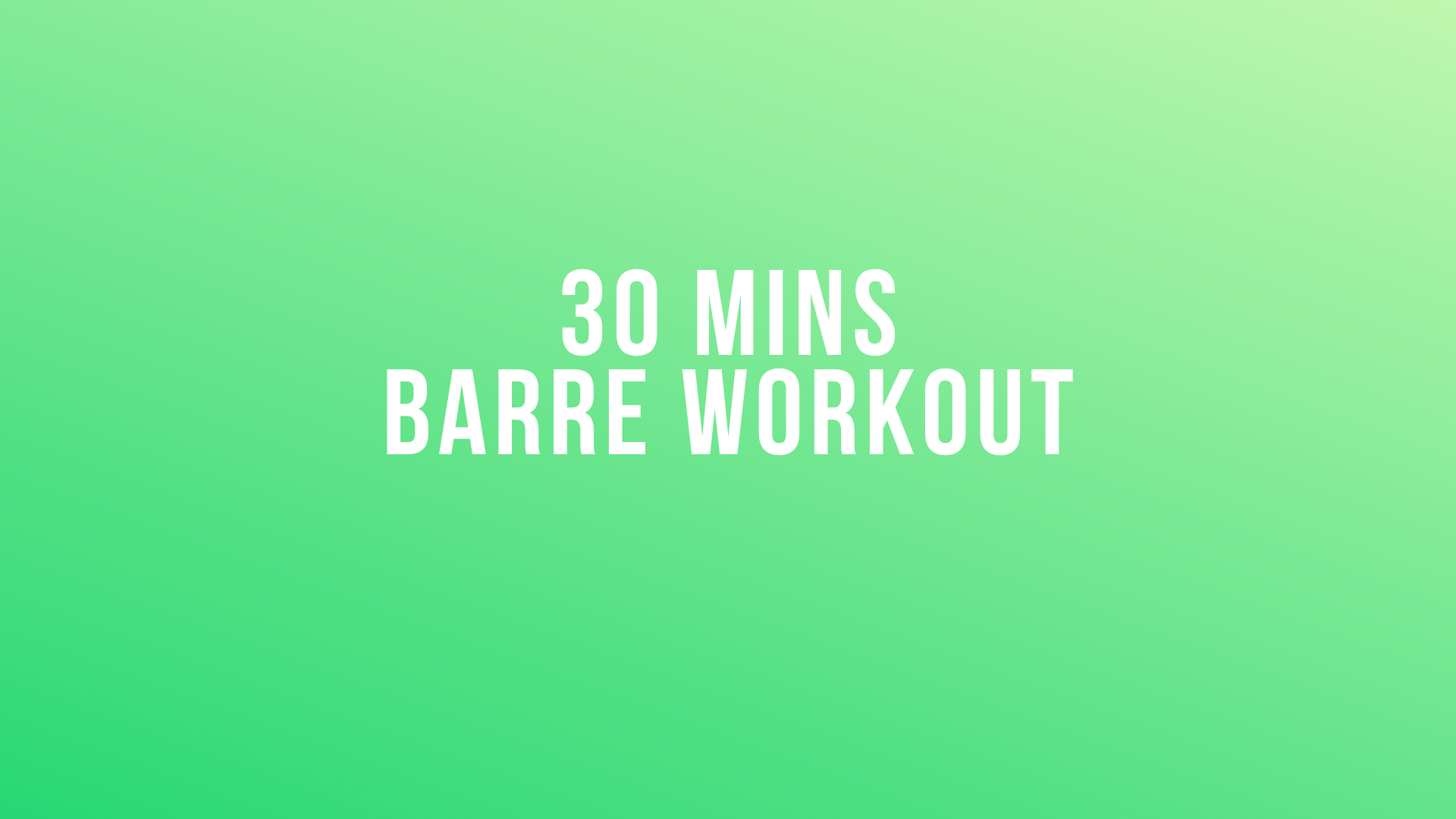 30 Mins Barre Workout