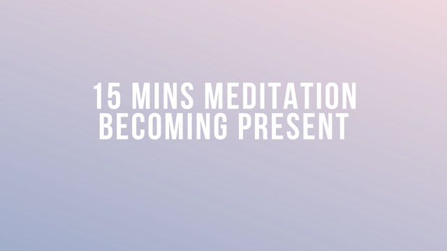 15 Mins Meditation for Becoming Present & Calming Your Senses