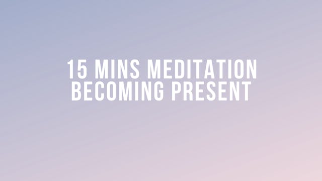 15 Mins Meditation: Becoming Present