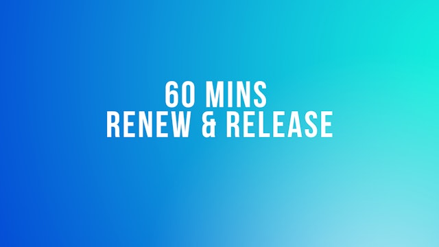 60 Mins Renew & release 
