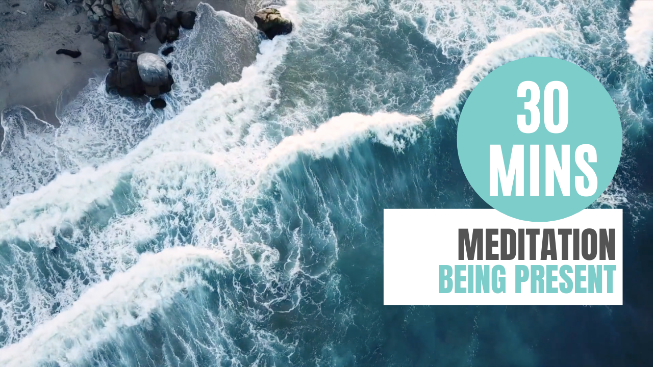 30 Mins Meditation: Being Present