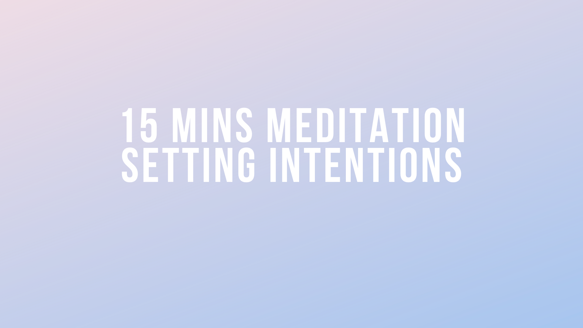 15 Mins Meditation: Setting Intentions