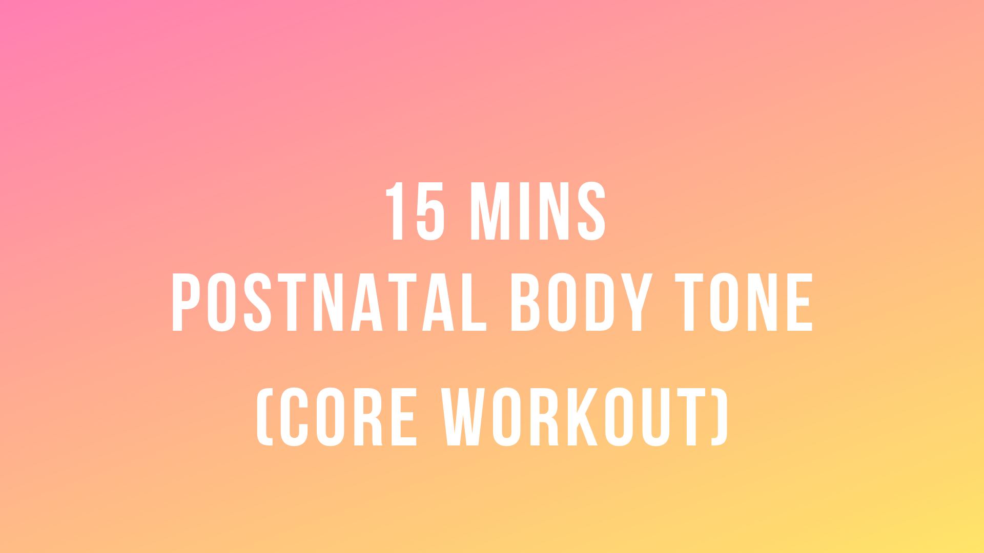 15 mins Postnatal Body Tone - Core Workout