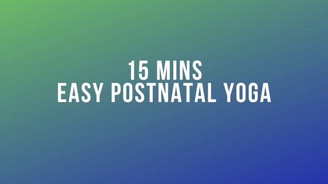 15 Mins Easy Postnatal Yoga