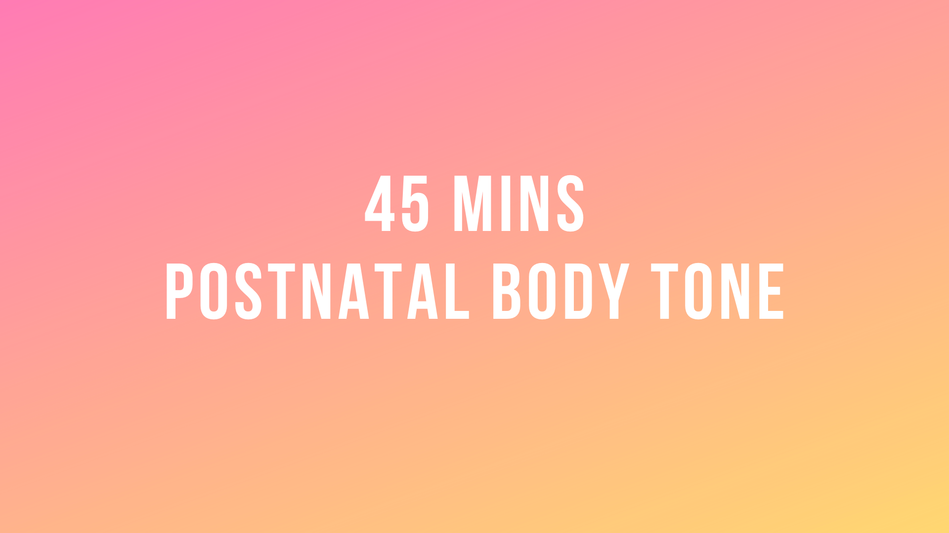 45 Mins Postnatal Body Tone