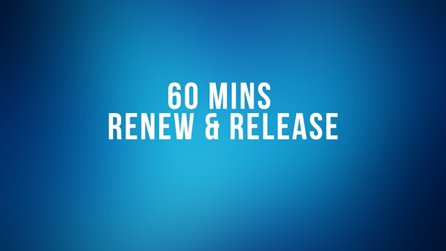 60 mins Renew & Release