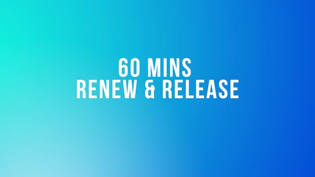 60 Mins Renew & Release