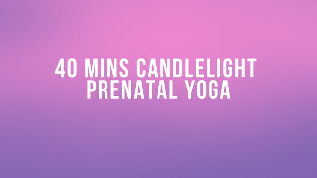 40 Mins Candlelight Prenatal Yoga