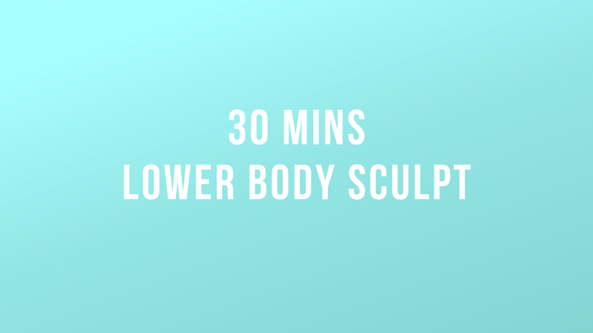 30 Mins Lower Body Sculpt