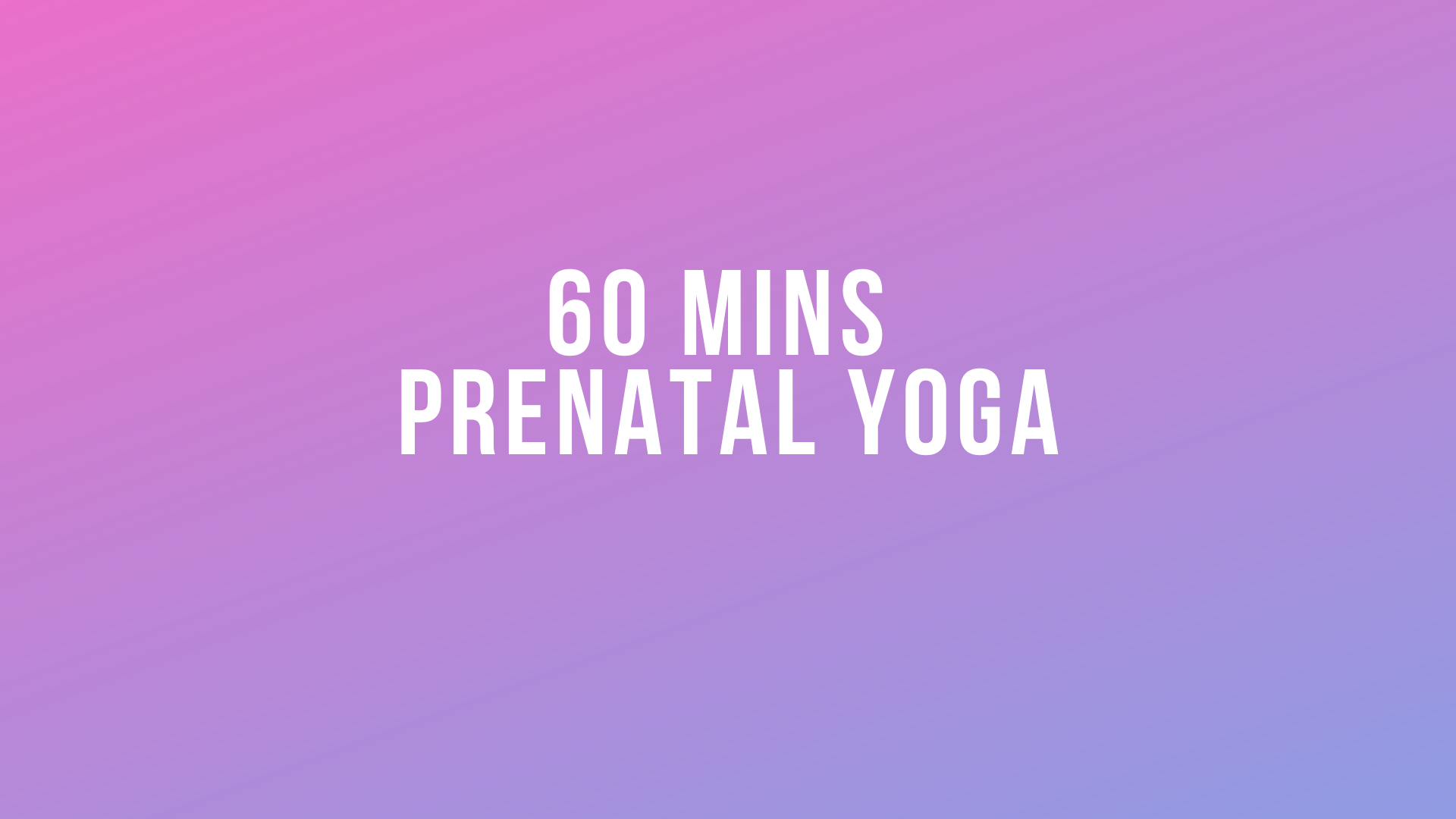 60 Mins Prenatal Yoga