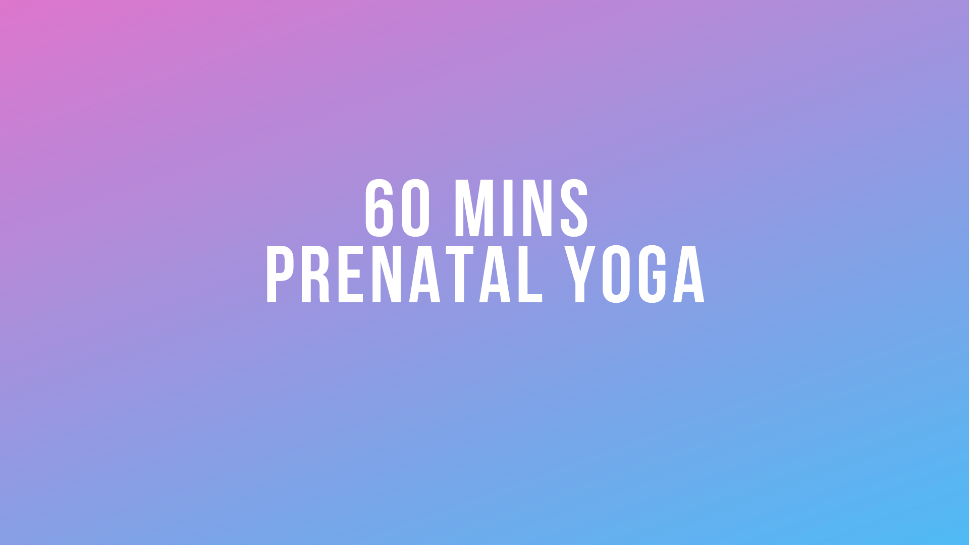 60 Mins Prenatal Yoga