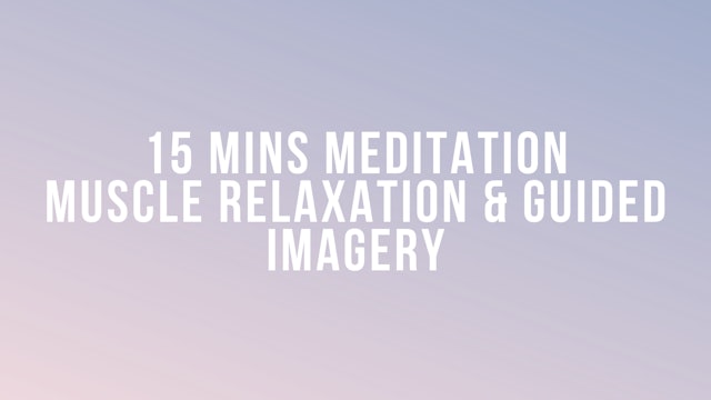 15 Mins Meditation: Muscle Relaxation & Guided Imagery