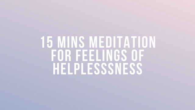 15 Mins Meditation: For Feelings Of Helplessness