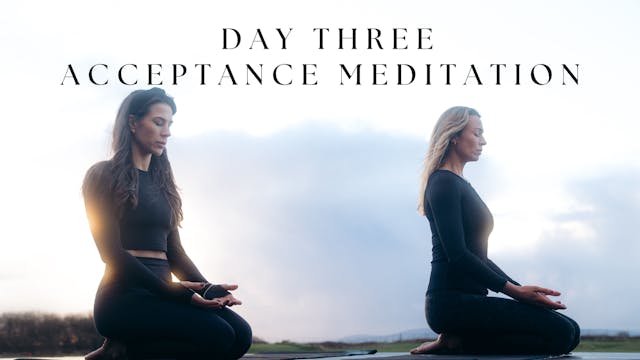 Day 3 - Acceptance Meditation