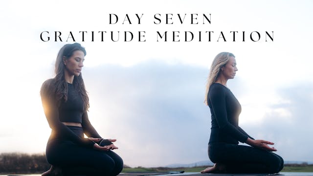 Day 7 - Gratitude Meditation