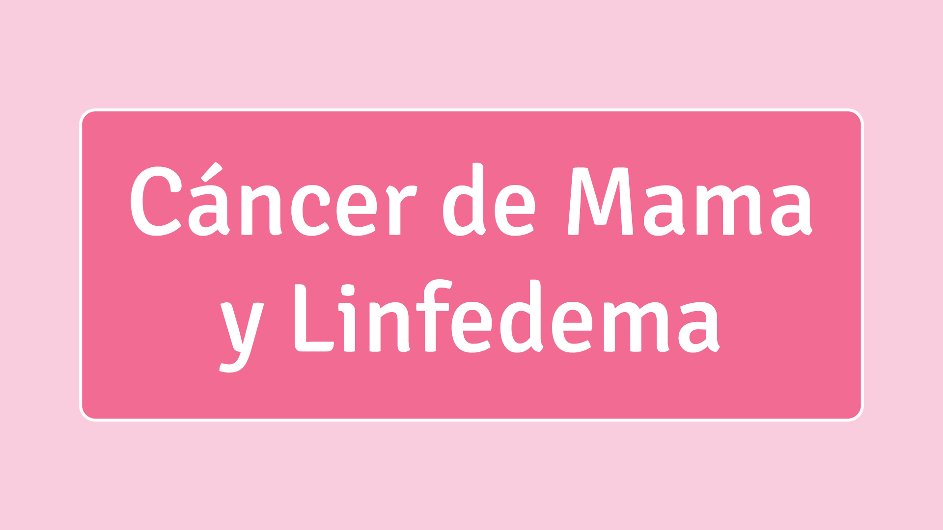 Cáncer de Mama y Linfedema
