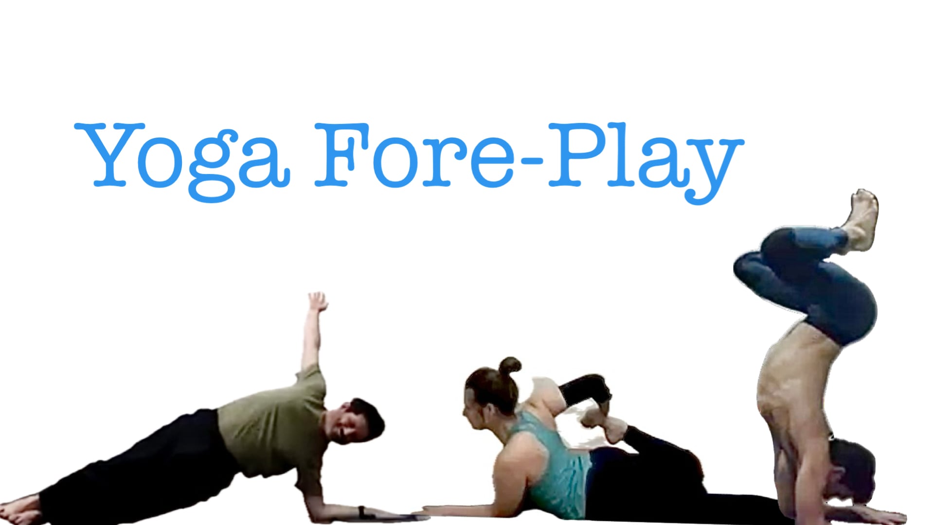 Level 2/3 Live with Melissa, Ross and Grant - Yoga Fore-Play (Moderately Challenging Yoga) [1:40]
